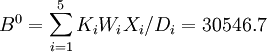 B^0=/sum_{i=1}^5K_iW_iX_i/D_i=30546.7