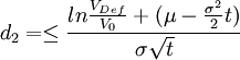 d_2=/le/frac{ln/frac{V_{Def}}{V_0}+(/mu-/frac{/sigma^2}{2}t)}{/sigma/sqrt{t}}