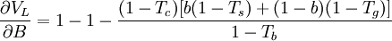 /frac{/partial V_L}{/partial B}=1-1-/frac{(1-T_c)}{1-T_b}