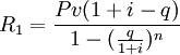 R_1=/frac{Pv(1+i-q)}{1-(/frac{q}{1+i})^n}