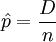 /hat{p}=/frac{D}{n}