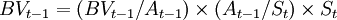BV_{t-1}=(BV_{t-1}/A_{t-1})/times(A_{t-1}/S_t)/times S_t