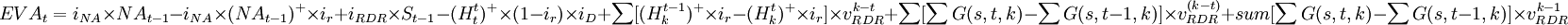 EVA_t=i_{NA}/times NA_{t-1}-i_{NA}/times(NA_{t-1})^+/times i_r+i_{RDR}/times S_{t-1}-(H_t^t)^+/times(1-i_r)/times i_D +/sum/times v_{RDR}^{k-t}+/sum/times v_{RDR}^{(k-t)} +sum/times v_{RDR}^{k-1}