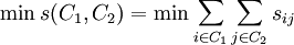 /min s(C_1, C_2)=/min/sum_{i/in C_1}/sum_{j/in C_2} s_{ij}