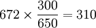 672/times/frac{300}{650}=310