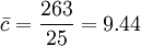 /bar{c}=/frac{263}{25}=9.44