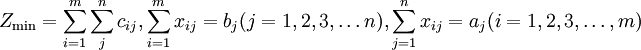 Z_{/min}=/sum_{i=1}^m/sum_j^n c_{ij},/sum_{i=1}^m x_{ij}=b_j(j=1,2,3,/ldots n),/sum_{j=1}^n x_{ij}=a_j(i=1,2,3,/ldots,m)