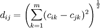 d_{ij}=/left(/sum^m_{k=1}(c_{ik}-c_{jk})^2/right)^{/frac{1}{2}}