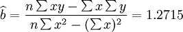 /widehat{b}=/frac{n/sum xy-/sum x/sum y}{n/sum x^2-(/sum x)^2}=1.2715