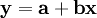 /mathbf{y=a+bx}