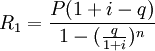 R_1=/frac{P(1+i-q)}{1- (/frac{q}{1+i})^n}