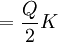 =/frac{Q}{2}K