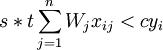 s*t/sum_{j=1}^nW_jx_{ij}<cy_i