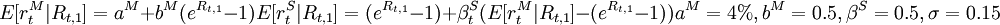 E=a^M+b^M(e^{R_{t,1}}-1)E=(e^{R_{t,1}}-1)+/beta^S_t(E-(e^{R_{t,1}}-1))a^M=4%,b^M=0.5,/beta^S=0.5,/sigma=0.15