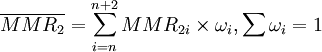/overline{MMR_2}=/sum_{i=n}^{n+2}MMR_{2i}/times /omega_i,/sum/omega_i=1