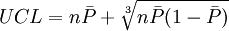 UCL=n/bar{P}+/sqrt{n/bar{P}(1-/bar{P})}