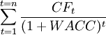 /sum^{t=n}_{t=1}/frac{CF_t}{(1+WACC)^t}