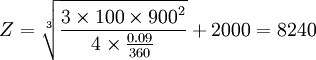 Z=/sqrt{/frac{3/times 100/times{900}^2}{4/times /frac{0.09}{360}}}+2000=8240