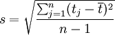 s=/sqrt{/frac{/sum_{j=1}^n(t_j-/overline{t})^2}{n-1}}