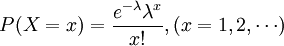 P(X=x)=/frac{e^{-/lambda}/lambda^x}{x!},(x=1,2,/cdots)