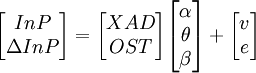 /begin{bmatrix} InP ///Delta InP/end{bmatrix}=/begin{bmatrix}XAD//OST/end{bmatrix}/begin{bmatrix}/alpha///theta///beta/end{bmatrix}+/begin{bmatrix}v//e/end{bmatrix}