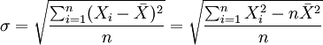 /sigma=/sqrt{/frac{/sum_{i=1}^n(X_i-/bar{X})^2}{n}}=/sqrt{/frac{/sum_{i=1}^nX_i^2-n/bar{X}^2}{n}}