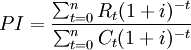 PI=/frac{/sum^n_{t=0} R_t(1+i)^{-t}}{/sum^n_{t=0} C_t(1+i)^{-t}}