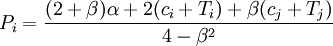 P_i={(2+ /beta)/alpha+2({c_i}+{T_i})+ /beta({c_j}+{T_j}) /over 4- /beta^2}