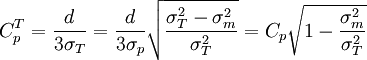 C^T_p=/frac{d}{3/sigma_T}=/frac{d}{3/sigma_p}/sqrt{/frac{/sigma^2_T-/sigma^2_m}{/sigma^2_T}}=C_p/sqrt{1-/frac{/sigma^2_m}{/sigma^2_T}}