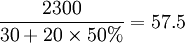 /frac{2300}{30+20/times 50%}=57.5