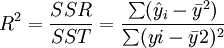 R^2=/frac{SSR}{SST}=/frac{/sum(/hat{y}_i-/bar{y}^2)}{/sum(yi-/bar{y}2)^2}