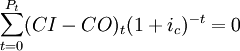 /sum^{P_t}_{t=0}(CI-CO)_t(1+i_c)^{-t}=0
