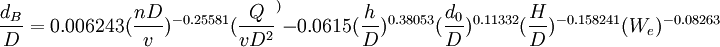 /frac{d_B}{D}=0.006 243(/frac{nD}{v})^{-0.25581}(/frac{Q}{vD^2}^){-0.0615}(/frac{h}{D})^{0.38053}(/frac{d_0}{D})^{0.11332}(/frac{H}{D})^{-0.158241}(W_e)^{-0.08263}
