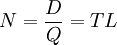 N=/frac{D}{Q}={T}{L}