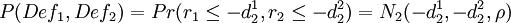 P(Def_1,Def_2)=Pr(r_1/le-d^1_2,r_2/le-d^2_2)=N_2(-d^1_2,-d^2_2,/rho)