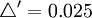 /triangle^/prime=0.025