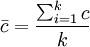 /bar{c}=/frac{/sum_{i=1}^k c}{k}