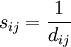 s_{ij}=/frac{1}{d_{ij}}