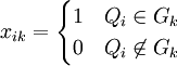 x_{ik}=/begin{cases} 1 & Q_i /in G_k // 0 & Q_i/not/in G_k /end{cases}