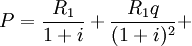 P=/frac{R_1}{1+i}+ /frac{R_1q}{(1+i)^2}+