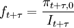 f_{t+/tau}=/frac{/pi_{t+/tau,0}}{I_{t+/tau}}