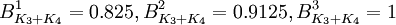 B^1_{K_3+K_4}=0.825,B^2_{K_3+K_4}=0.9125,B^3_{K_3+K_4}=1