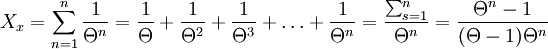X_x=/sum_{n=1}^n/frac{1}{/Theta^n}=/frac{1}{/Theta}+/frac{1}{/Theta^2}+/frac{1}{/Theta^3}+/ldots+/frac{1}{/Theta^n}=/frac{/sum_{s=1}^n}{/Theta^n}=/frac{/Theta^n-1}{(/Theta-1)/Theta^n}