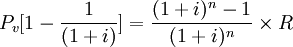 P_v = /frac{(1+i)^n-1}{(1+i)^n} /times R