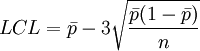 LCL=/bar{p}-3/sqrt{/frac{/bar p(1-/bar p)}{n}}