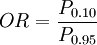 OR=/frac{P_{0.10}}{P_{0.95}}