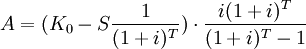 A=(K_0-S/frac{1}{(1+i)^T})/cdot/frac{i(1+i)^T}{(1+i)^T-1}