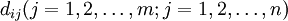 d_{ij}(j=1,2,/ldots,m;j=1,2,/ldots,n)