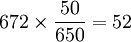 672/times/frac{50}{650}=52