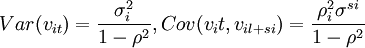 Var(v_{it})=/frac{/sigma^2_i}{1-/rho^2},Cov(v_it,v_{il+si})=/frac{/rho^2_i /sigma^{si}}{1-/rho^2}